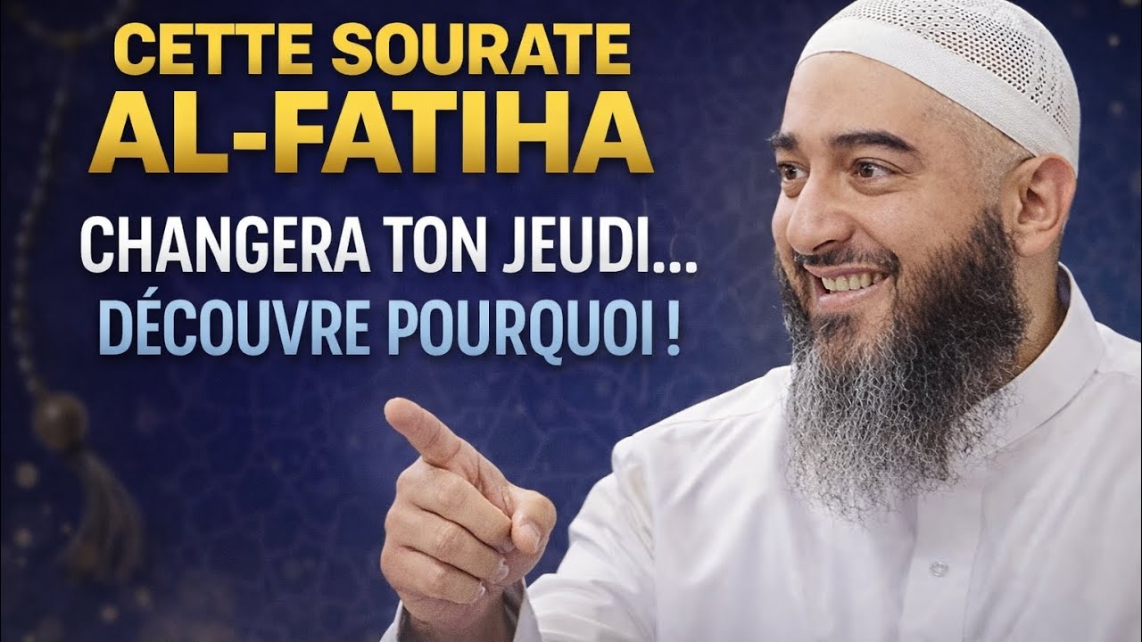 Comment Al-Fatiha peut transformer ton jeudi et ton cœur