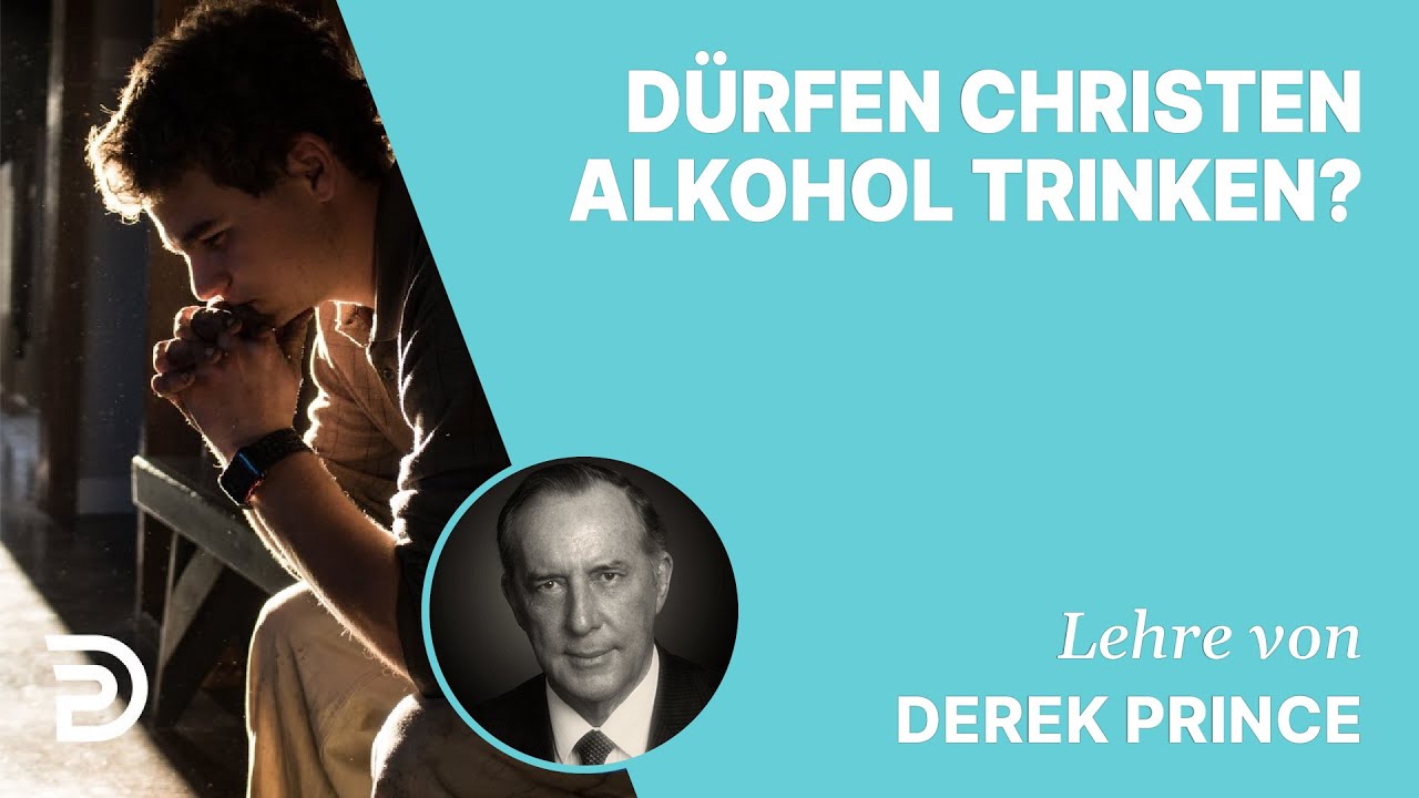 Derek Prince – Dürfen Christen Alkohol trinken?