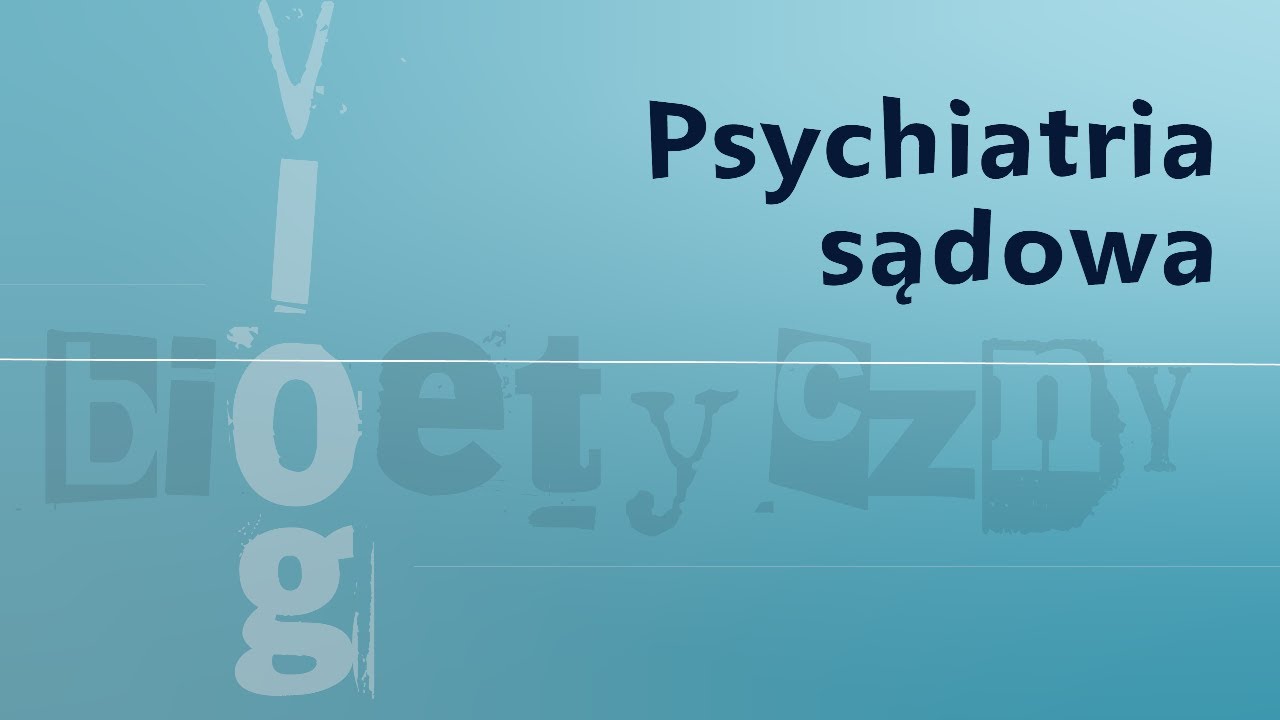 #VlogBioetyczny | Psychiatria sądowa