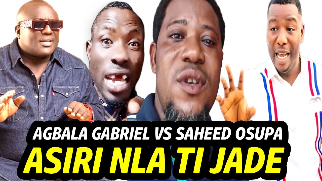 ORO DOJUE BAYI, ASIRI NLA TO WA LAARIN AGBALA GABRIEL ATI SAHEED OSUPA