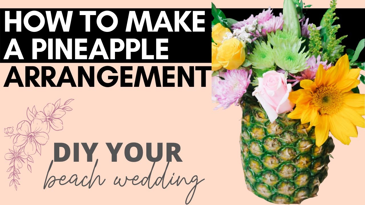 Make a Pineapple Flower Arrangement | The Perfect Flower Centerpiece