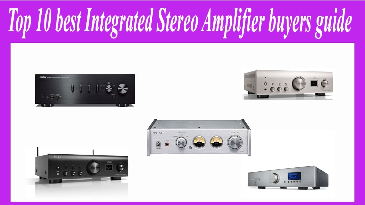 Top 10 best Integrated Stereo Amplifier buyers guide (Natural Sound)