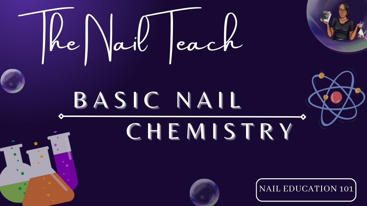 BASIC NAIL CHEMISTRY | Nail Education 101 | Nail Chem Terminology | The Nail Teach | KeishaNails