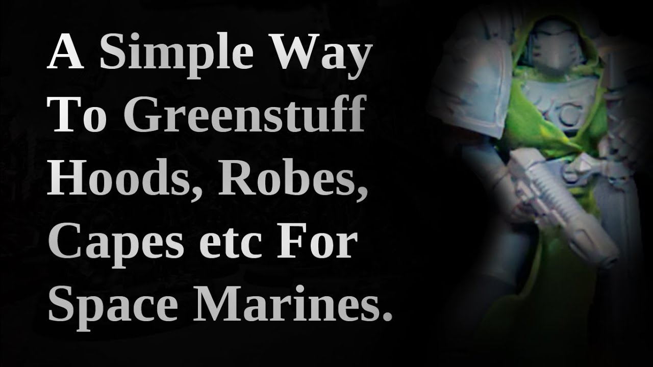 How I Make Simple Quick Green Stuff Robes For Space Marines Warhammer 40k