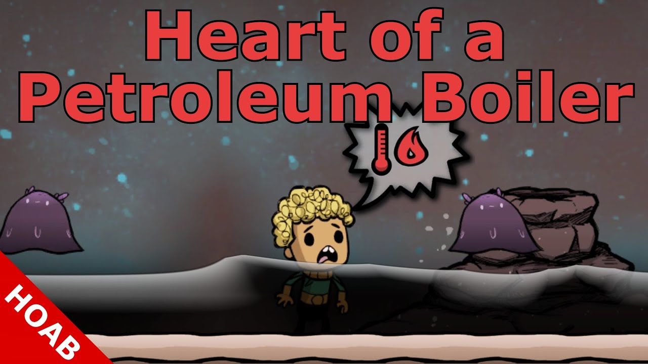 Oxygen Not Included &ndash; Heart of a Petroleum Boiler
