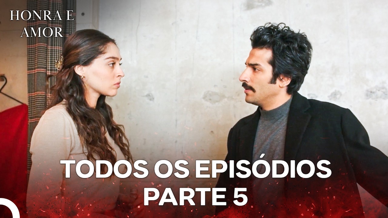 Honra e Amor Todos Os Episódios Parte 5 (Dublagem em Português)