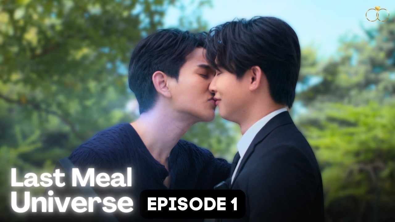 Last Meal Universe, эпизод 1 (субтитры), сериал «Любовь тайского парня»