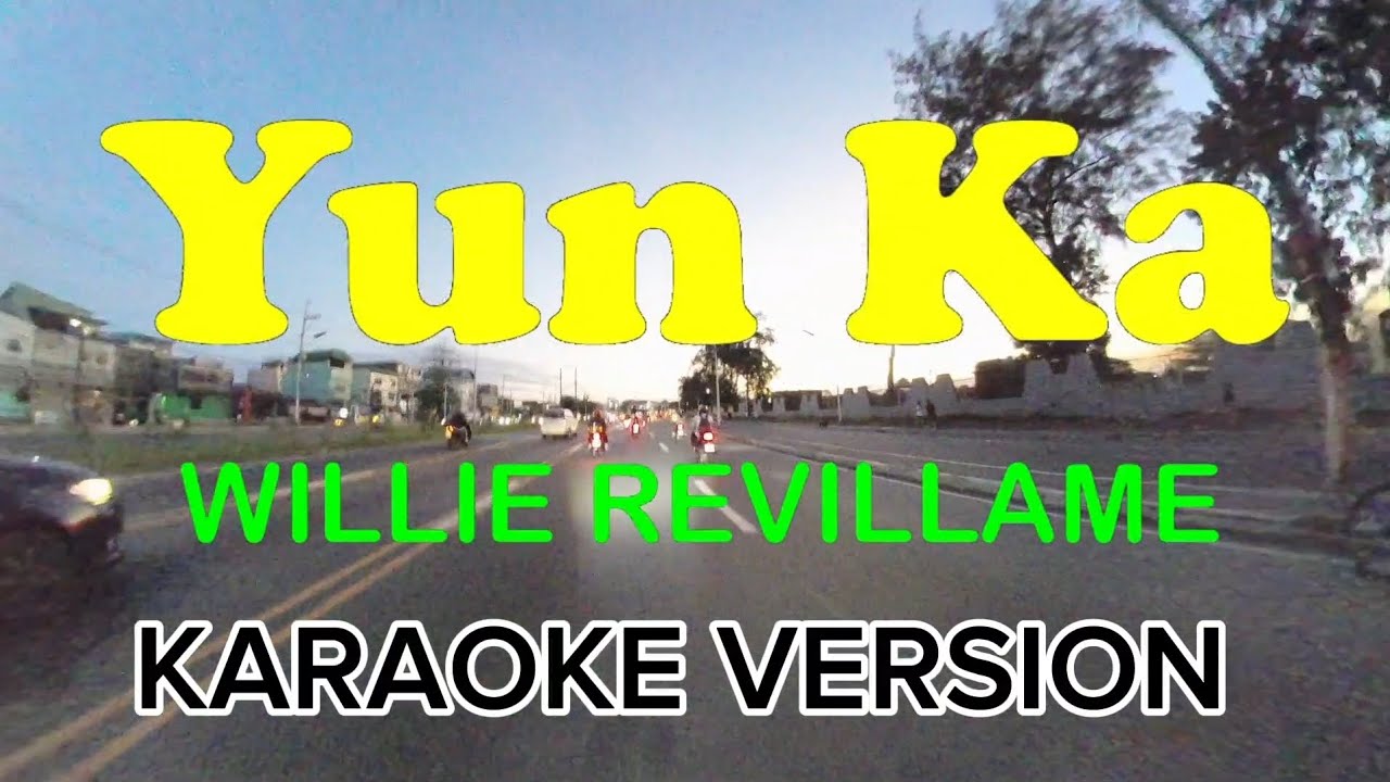 YUN KA - WILLIE REVILLAME ( KARAOKE VERSION )