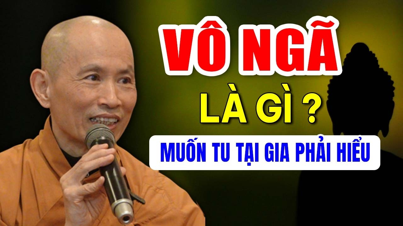 Vô Ngã Là Gì ? Muốn Tu Tại Gia Phải Hiểu - Thầy Thích Phước Tịnh