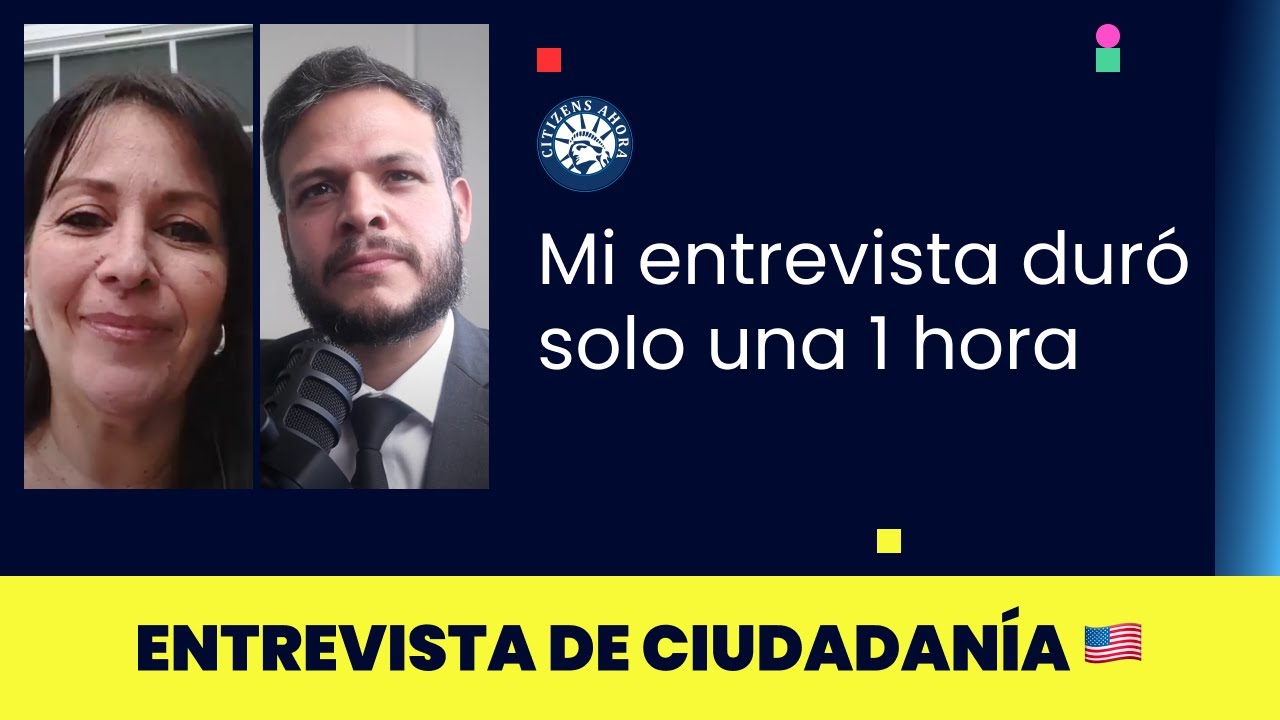 Mi entrevista duró una 1 hora - Ciudadanía americana 2024