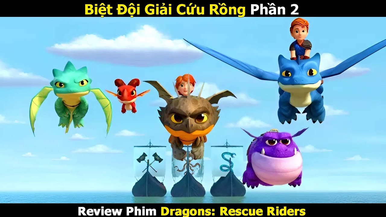 Review Phim: Biệt Đội Giải Cứu Rồng Ss2 - Dragons: Rescue Riders | Tóm tắt phim hoạt hình