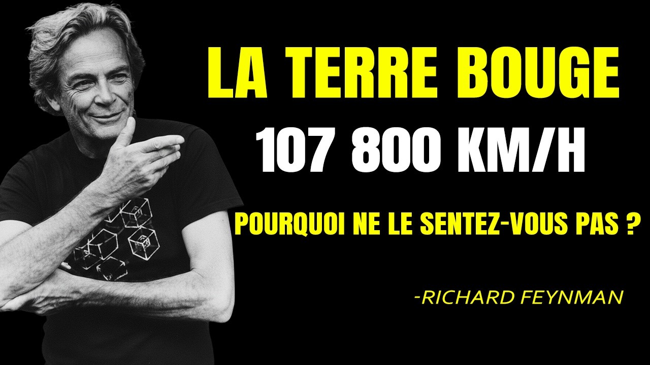 La Terre vole à 108 000 km/h — Pourquoi ne le ressentez-vous pas ? (Explications de Feynman)