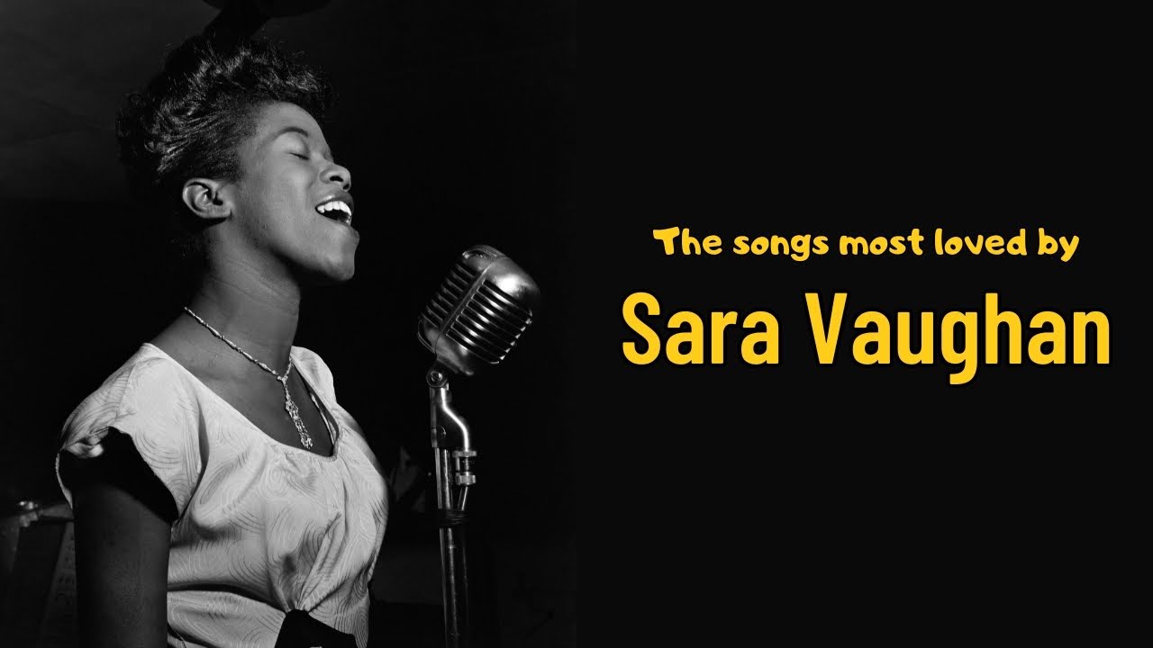The songs most loved by Sara Vaughan [Vocal Jazz, Jazz Classics, Vintage Jazz]