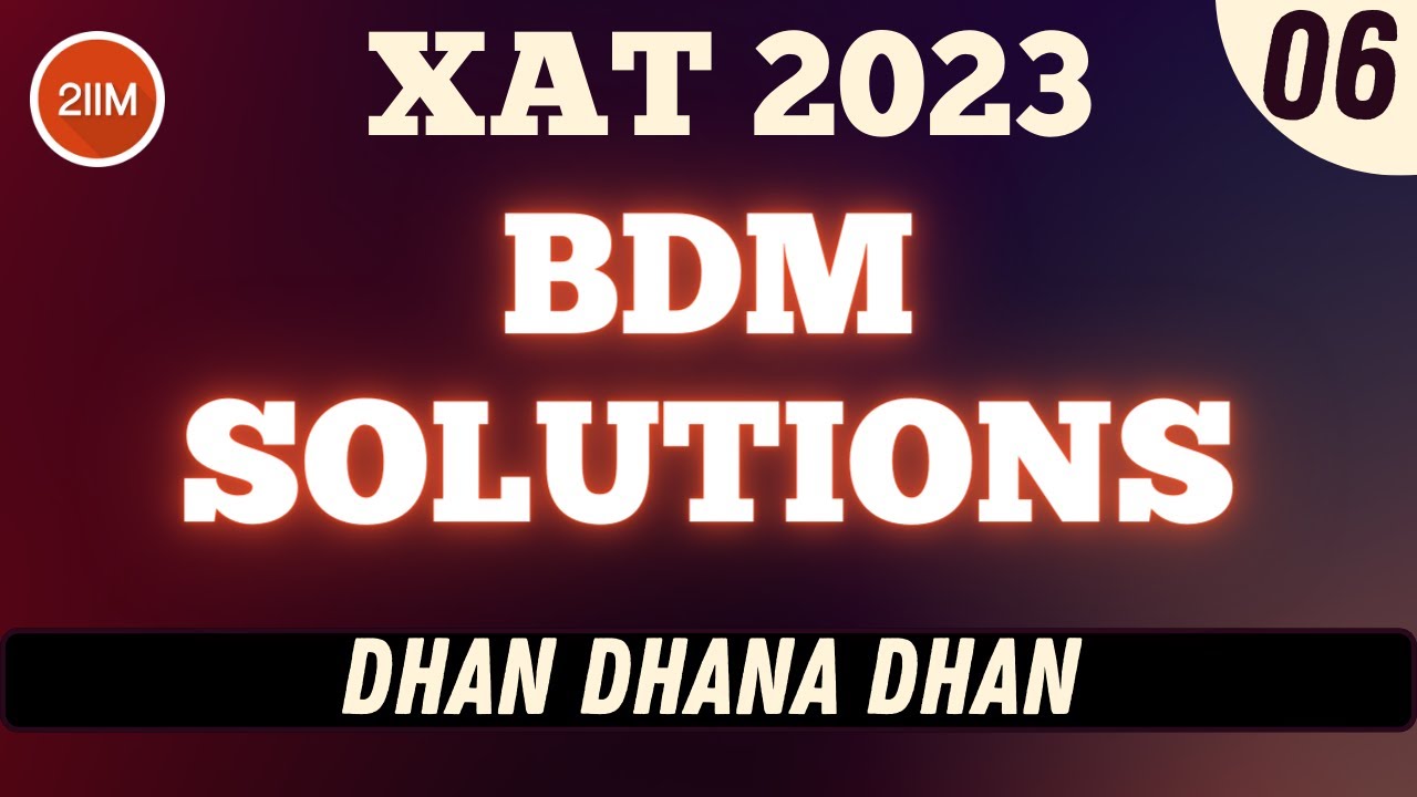 XAT 2023 BDM Solutions | Dhan Dhana Dhan | XAT 2024 Prep | 2IIM CAT Preparation