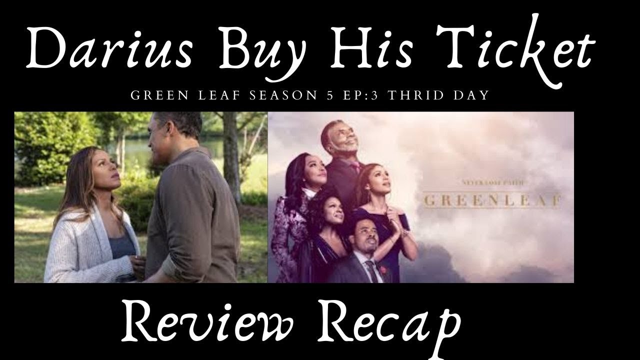 Darius Buy his Ticket Review and Recap season 5 Ep: third day Green Leaf
