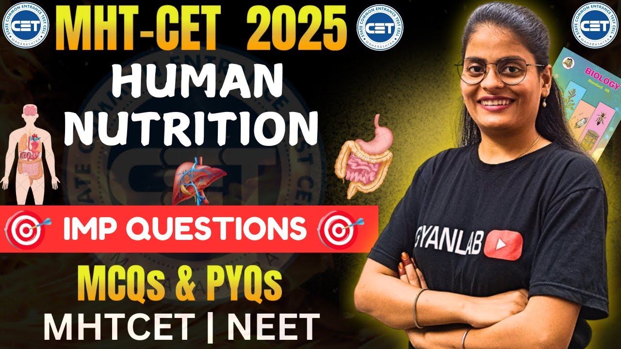MHTCET 2025 | Class 11 Biology | Chp - 14 Human Nutrition | MCQ's & PYQ's | Gyanlab | Anjali Patel