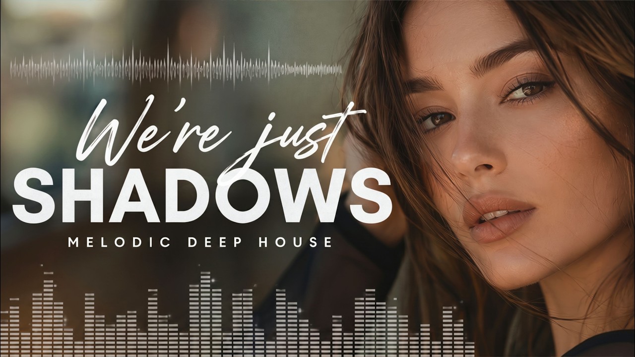 Tigma &ndash; We&rsquo;re Just Shadows | Melodic Deep House &bull; Vocal House &bull; Nu Disco 2026