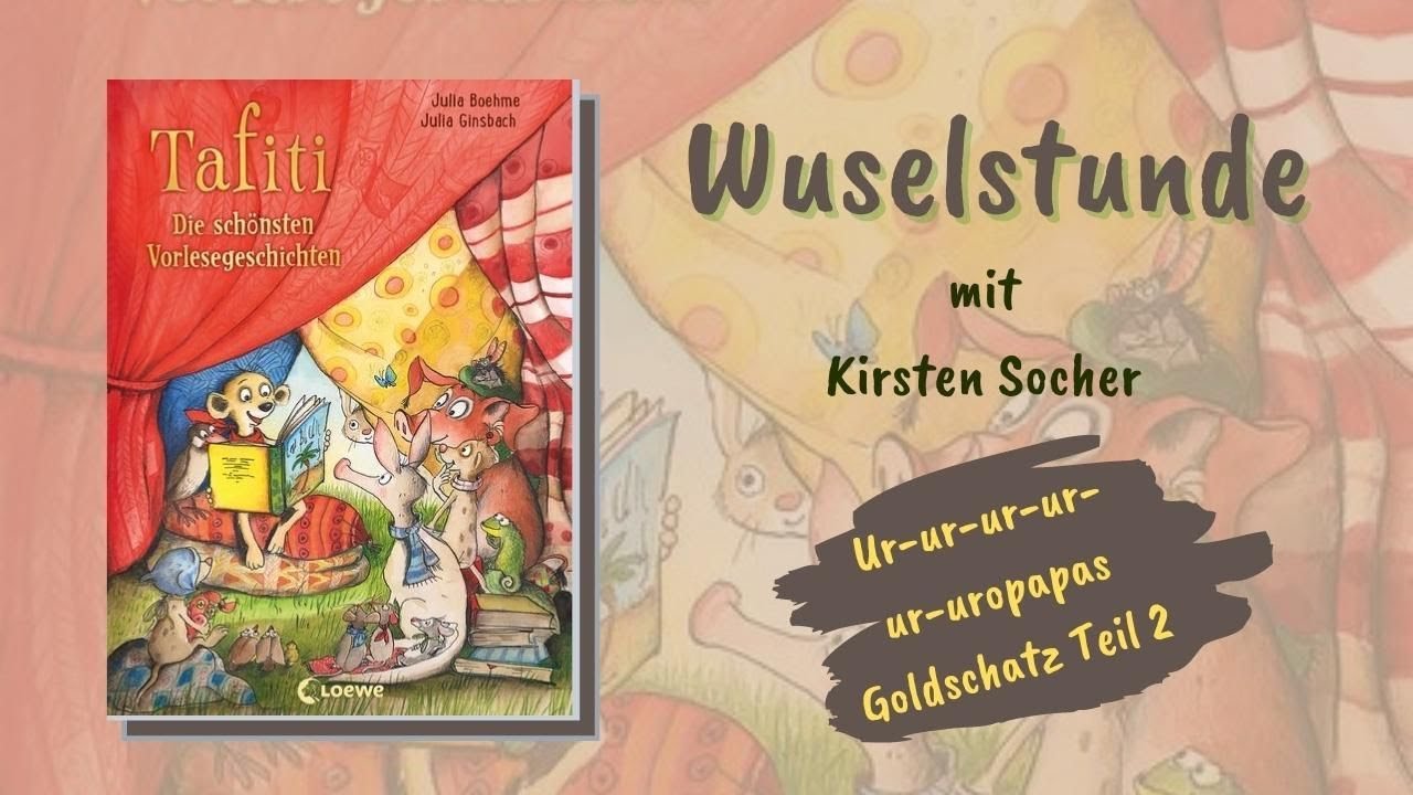 Tafitis und Ur-uropapas Goldschatz - Wuselstunde mit Kirsten -Teil 2/2