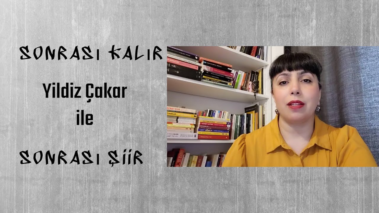 Sonrası Kalır/ Yıldız Çakar ile Sonrası Şiir : 