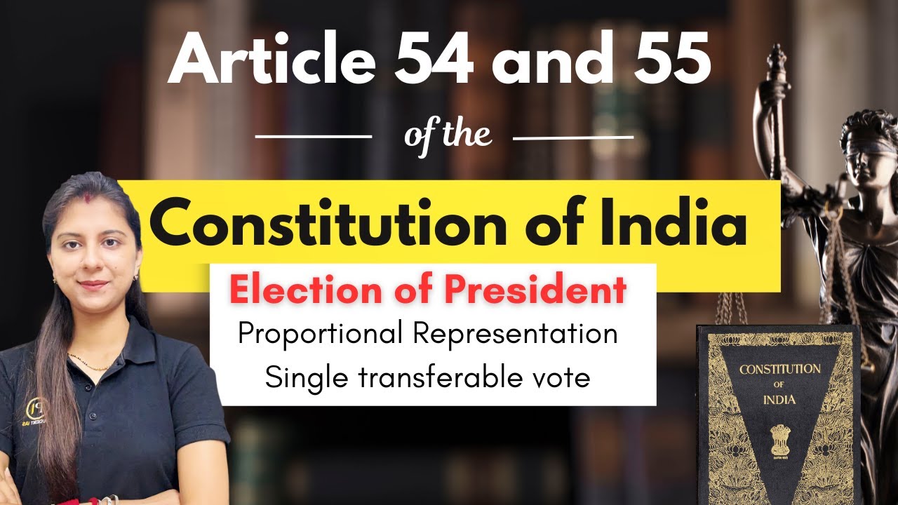 Article 54 and 55 | Indian Constitution | Proportional Representation | Single Transferable Vote