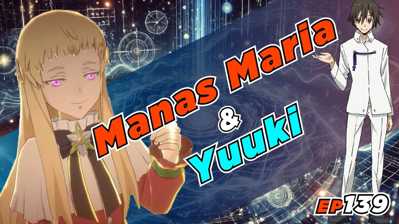 EP139 Manas Maria & Yuuki Kagurazaka; The Reborn of Mariabell (TenSura Vol 22)