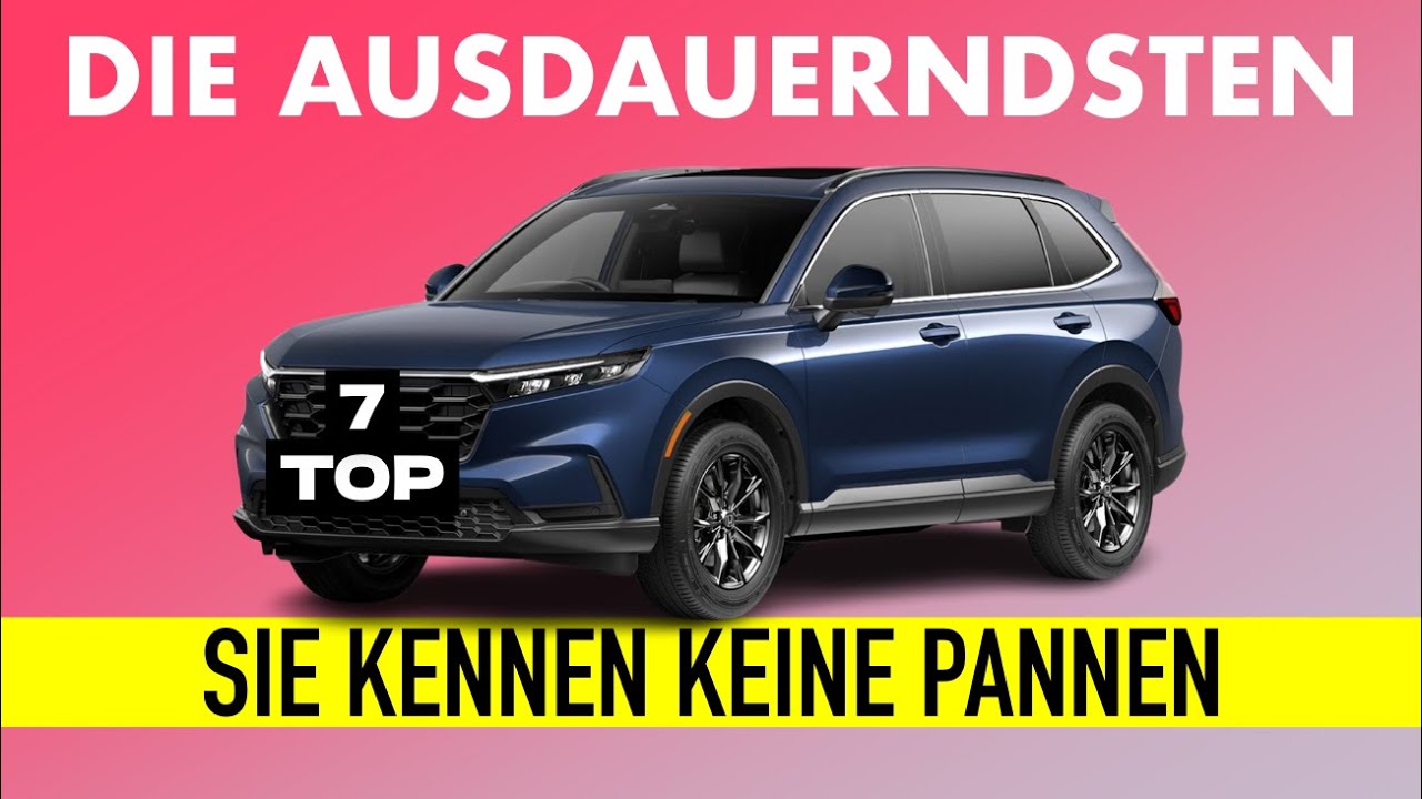 7 AUTOS, Die Nie Kaputtgehen! MEHRJÄHRIGE FORSCHUNGEN!