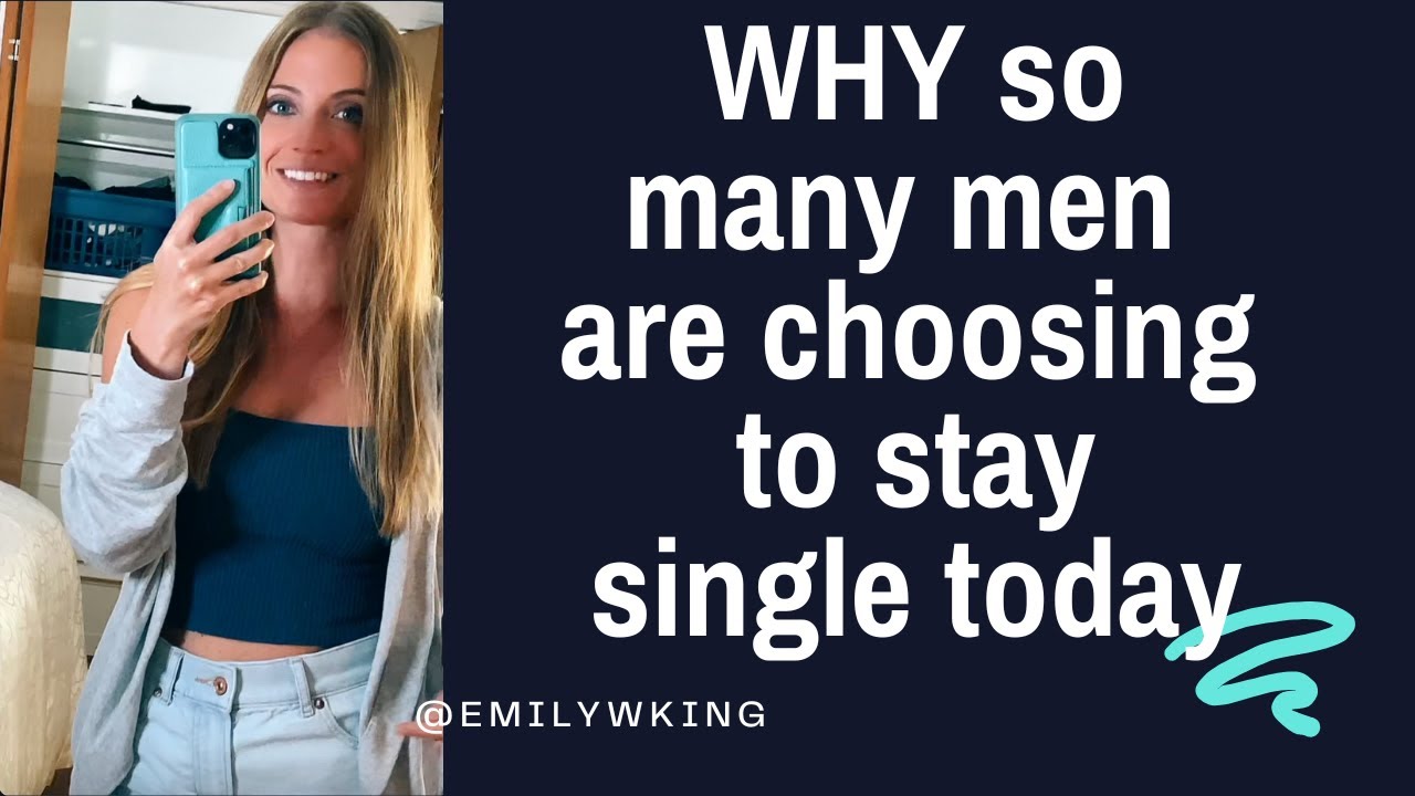 8 minutes of WHY men are choosing to stay single today