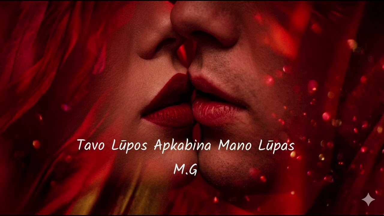 M.G - Tavo Lūpos Apkabina Mano Lūpas