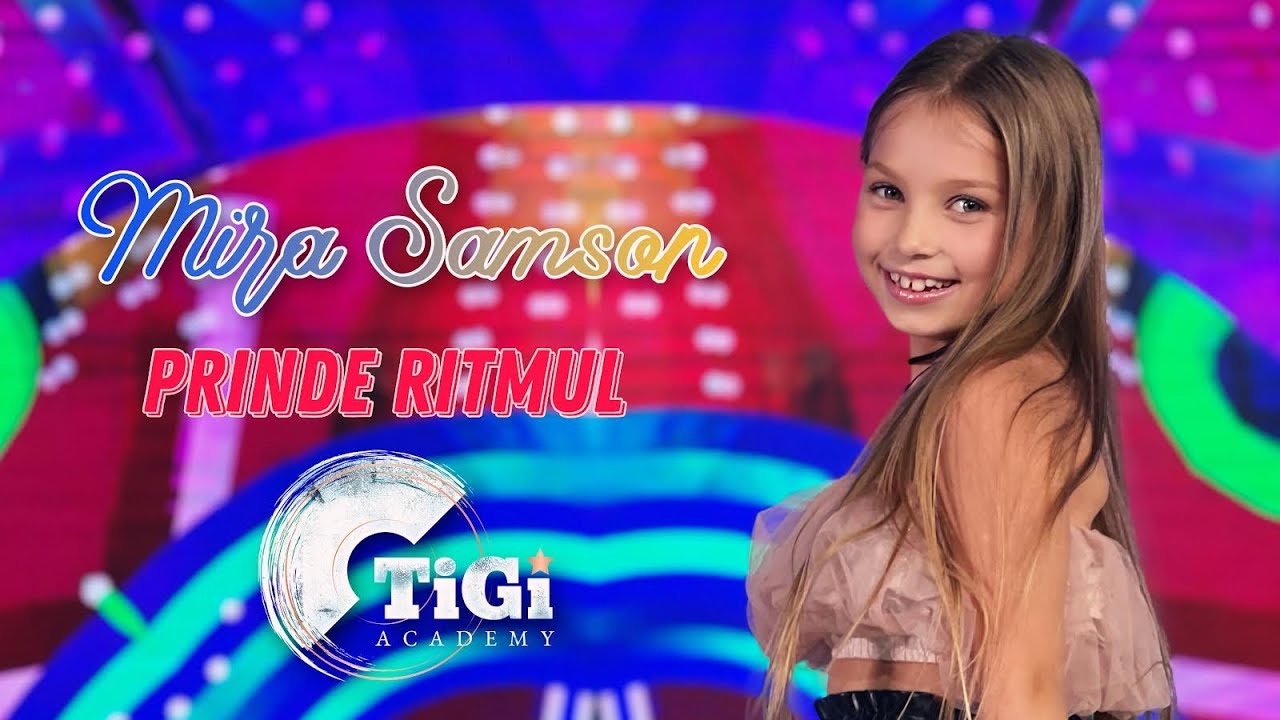Mira Samson (TiGi Academy) - Prinde ritmul