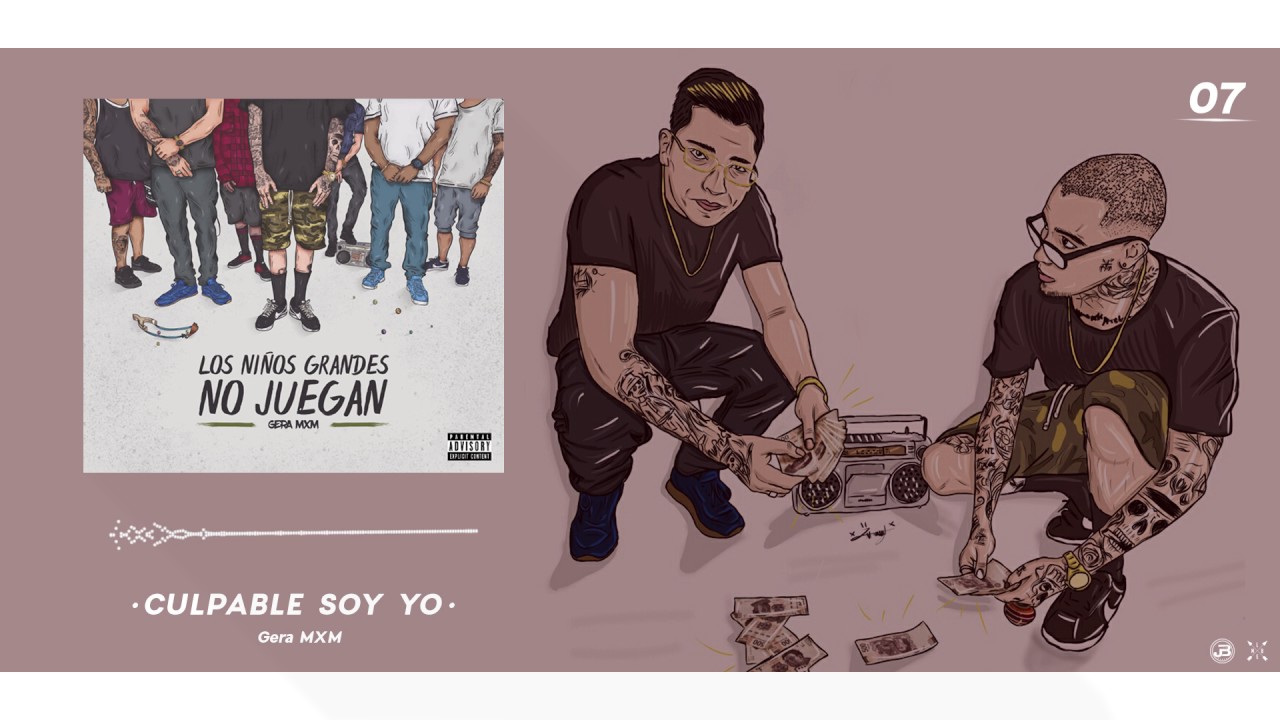 7.- Culpable Soy Yo // Gera MXM