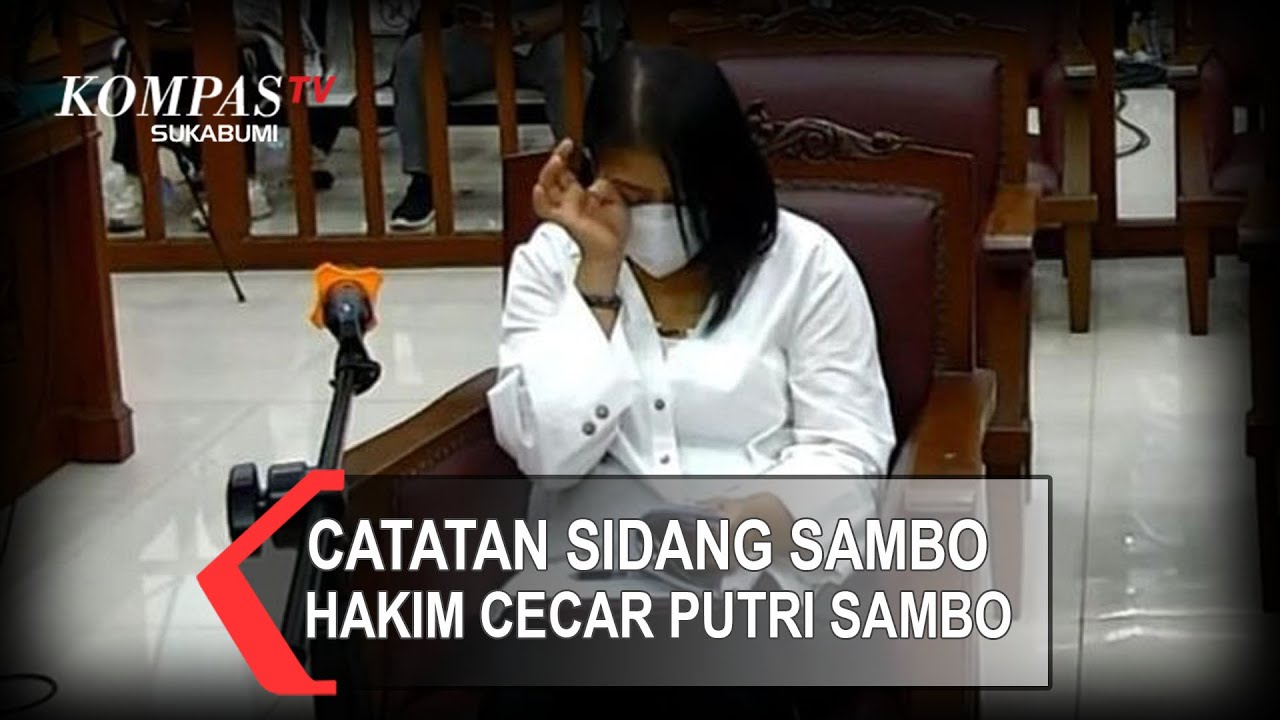 CATATAN SIDANG SAMBO 🔵 Hakim Cecar Putri Sambo Hingga Hasil Lie Detector Hubungan Yosua & Putri