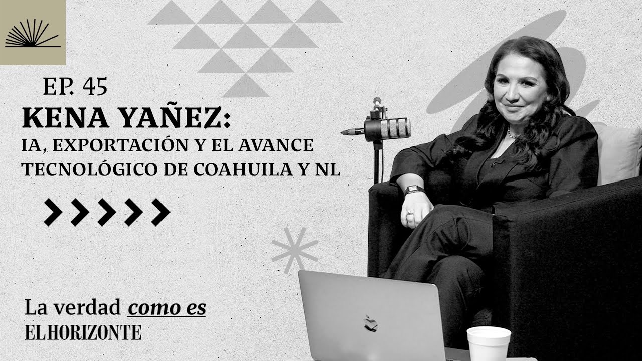 CHINA E INDIA I ROBOTS EN MÉXICO I INVERSIÓN EN COAHULA | La verdad como es Ep45 Kena Yañez