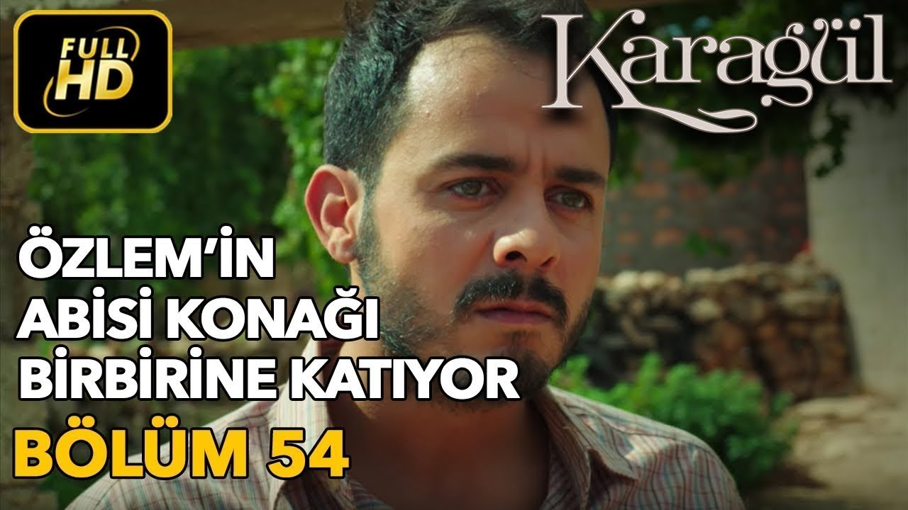 Karagül 54. Bölüm (Full HD Tek Parça)Özlem'in Abisi Konağı Birbirine Katıyor