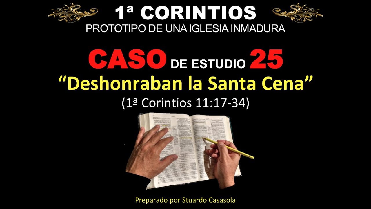 1 Corintios 11:17-34 Una iglesia inmadura deshonra la santa cena