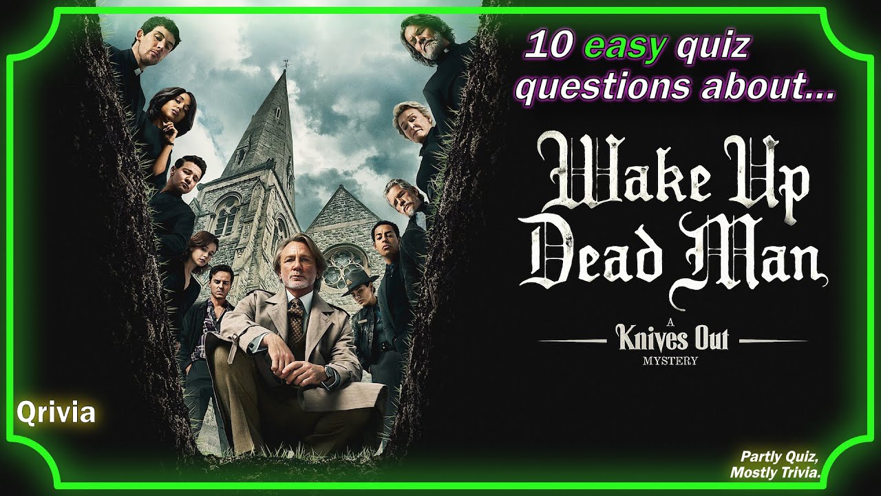 10 EASY QUIZ QUESTIONS: WAKE UP DEAD MAN!