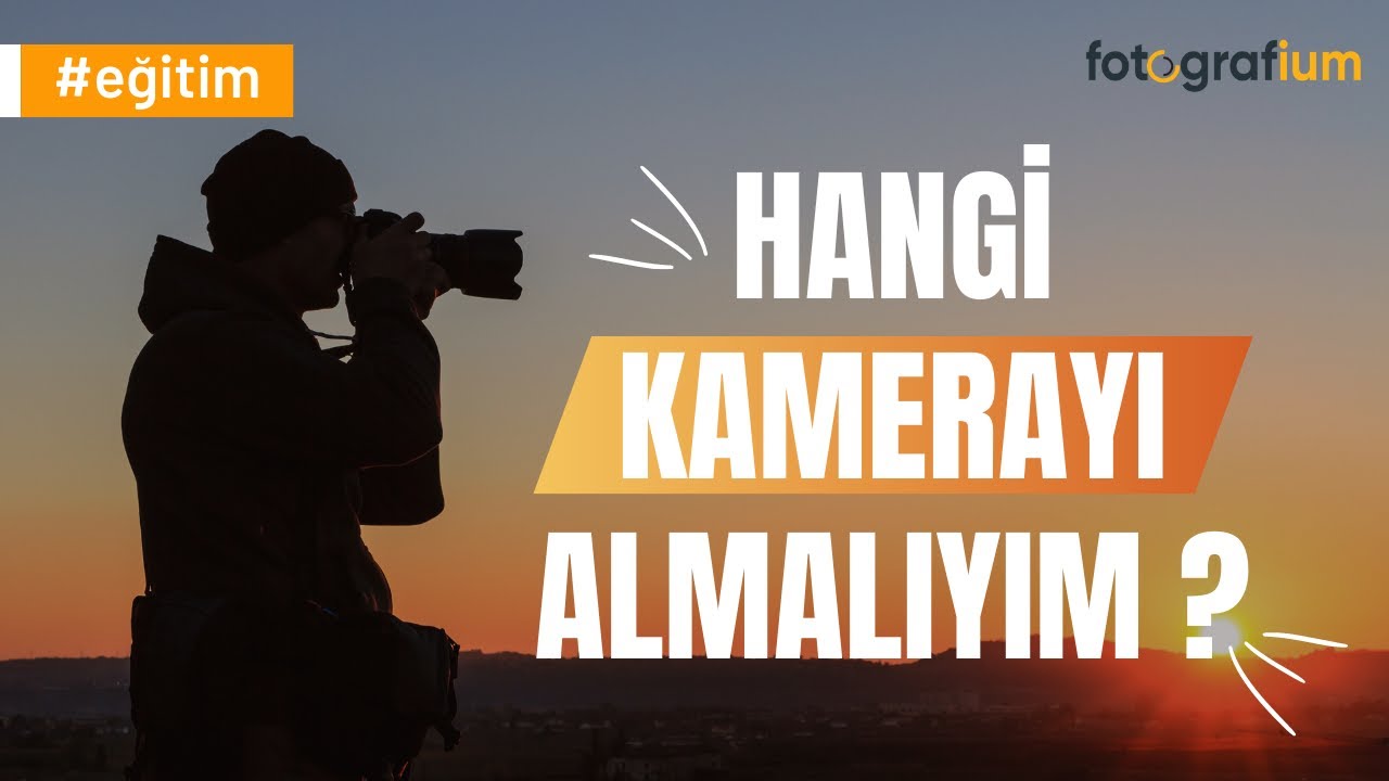 Hangi Kamerayı Almalıyım? 2023 | fotografium.com