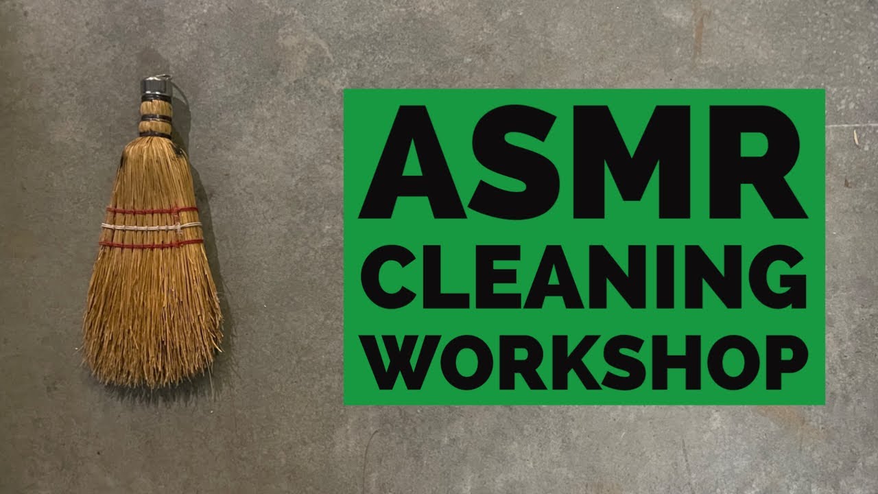 ASMR - Video #30 - Cleaning my workshop. Sweeping and scrubbing