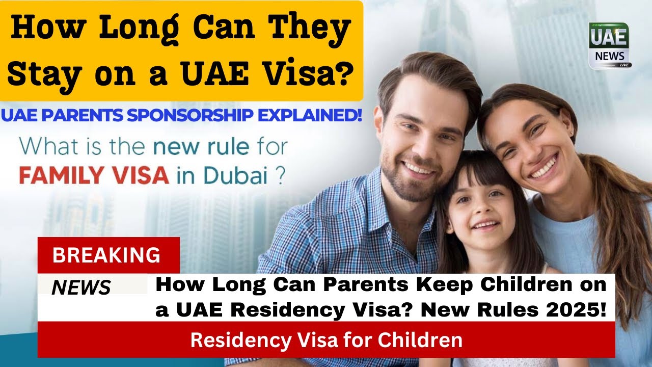 How Long Can Parents Keep Children on a UAE Residency Visa? New Rules 2025!