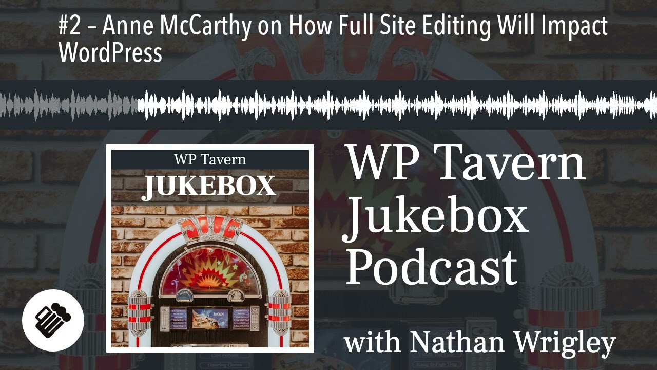 #2 – Anne McCarthy on How Full Site Editing Will Impact WordPress