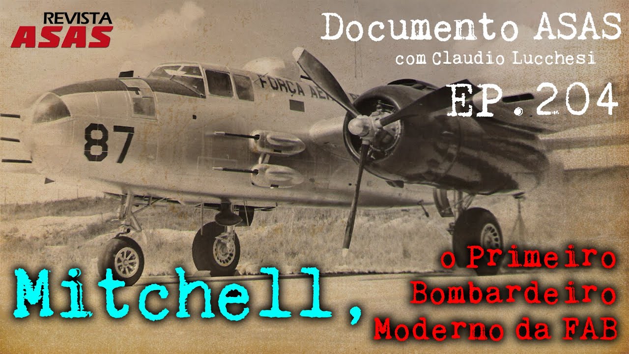 Mitchell, O Primeiro Bombardeiro Moderno da FAB!  - #Documento Revista Asas Ep 204