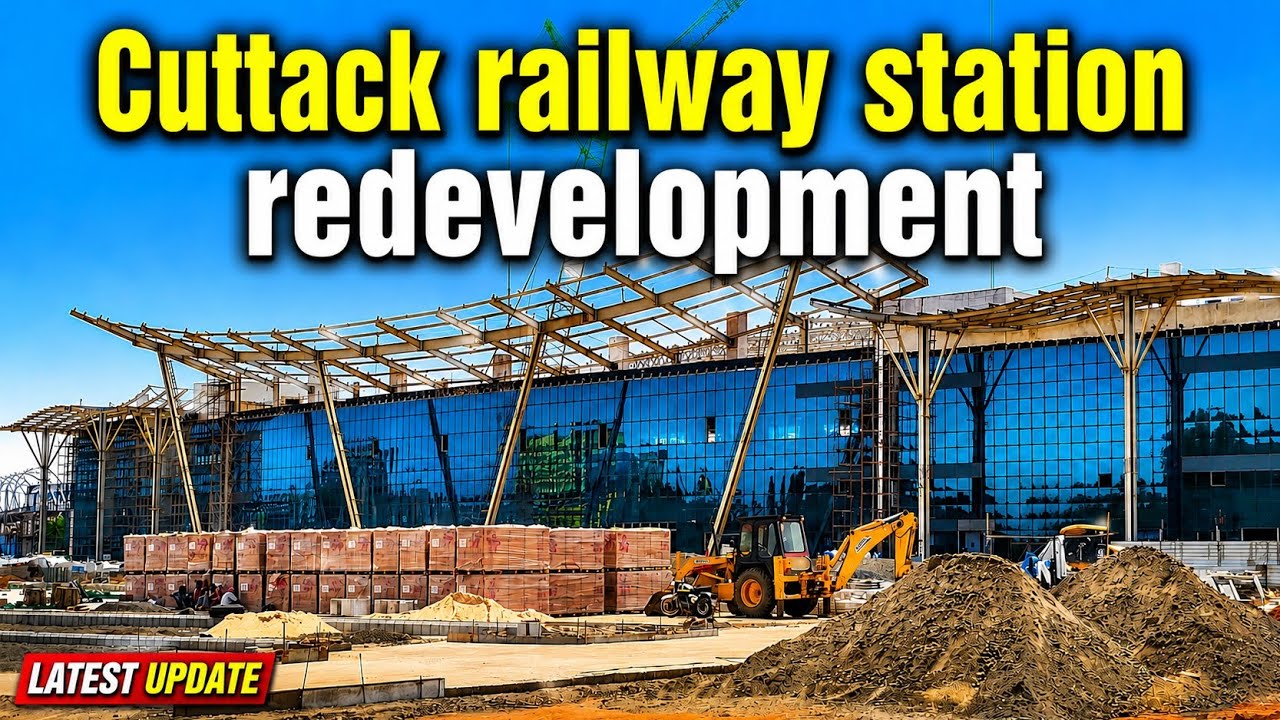 Cuttack railway station redevelopment update June 2026 | Latest inside views and current progress