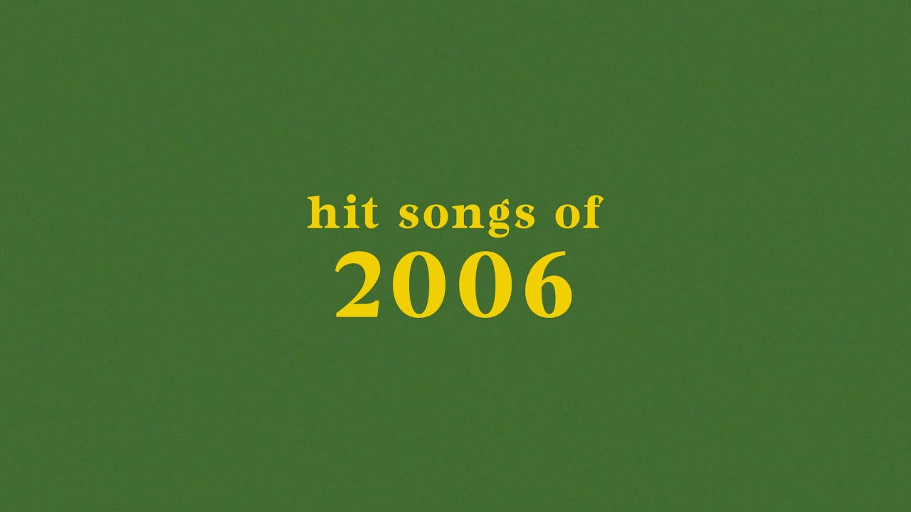 hit songs of 2006 + spotify playlist