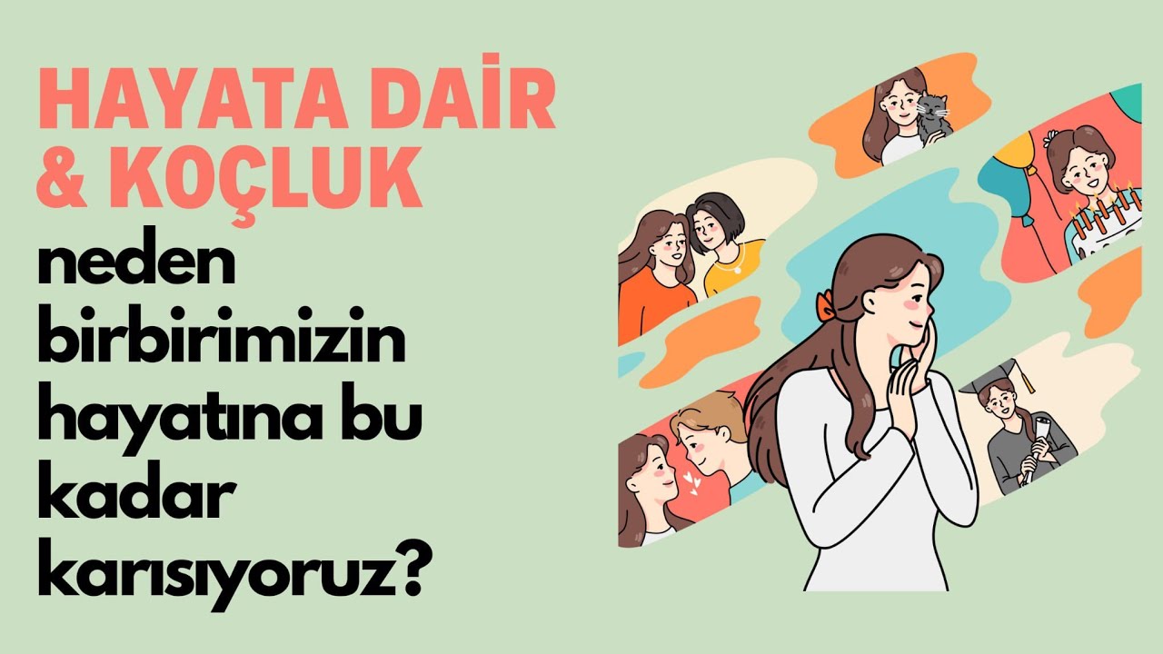 Hayata Dair & Koçluk: Neden Birbirimizin Hayatına Bu Kadar Karışıyoruz?