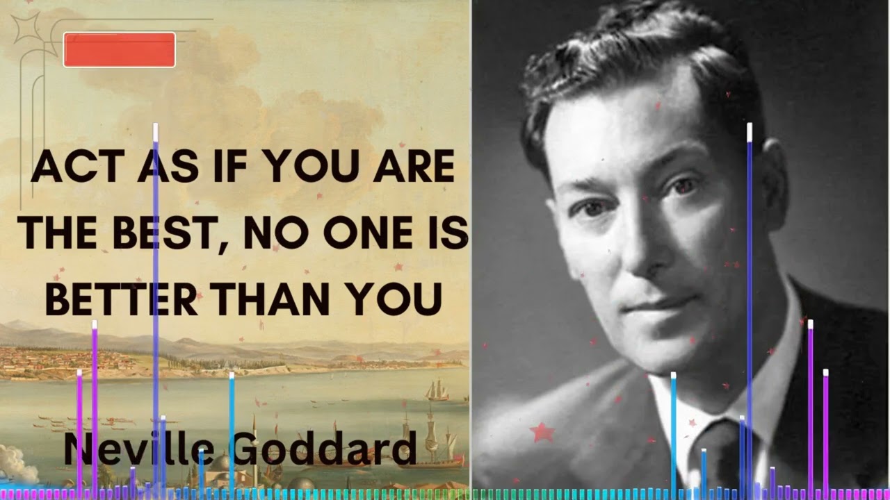 ACT AS IF YOU ARE THE BEST, NO ONE IS BETTER THAN YOU | Neville Goddard