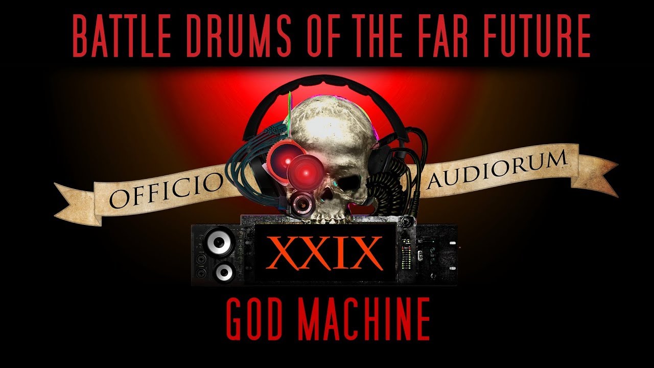Battle Drums of the Far Future Part XXIX - God Machine