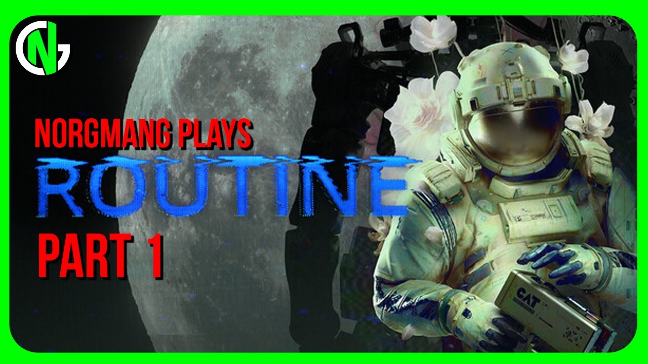 NorgmanG Plays: ROUTINE [Part 1]