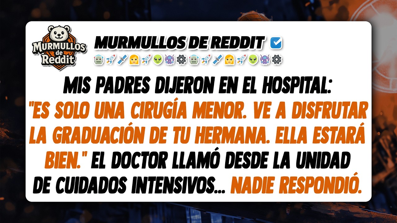 Mis padres llamaron a mi cirugía menor y eligieron la graduación de mi hermana. La unidad de cuidado
