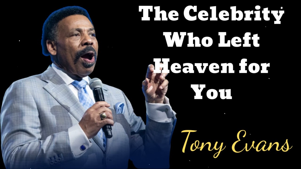 The Celebrity Who Left Heaven for You- Tony Evans Message