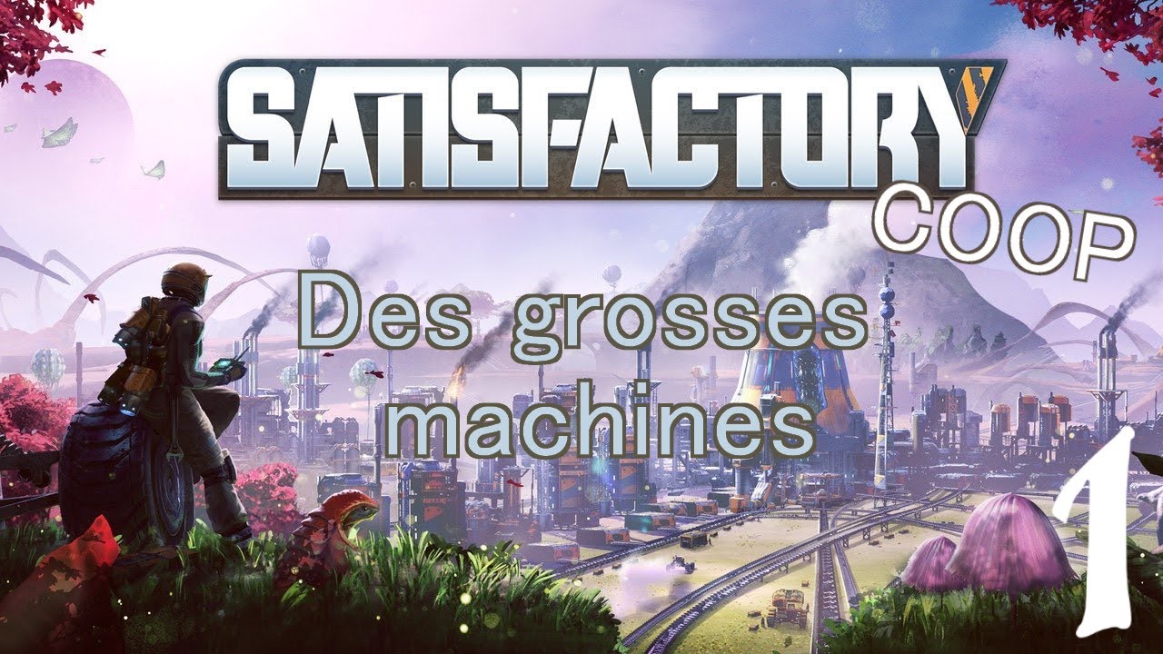 L'usinification du monde | Satisfactory Coop avec @JoyeuxSociologue (épisode 1)