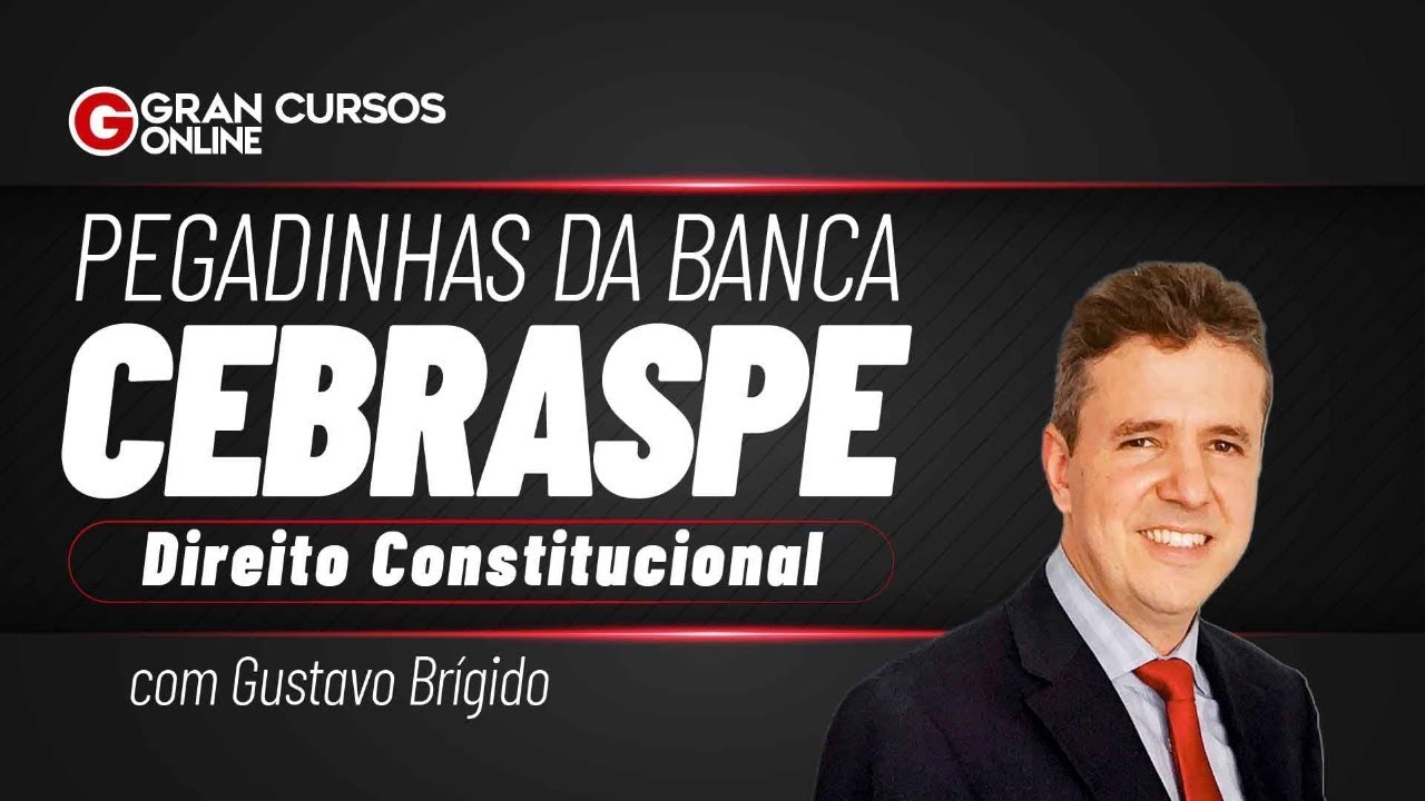 Pegadinhas da banca CEBRASPE – Direito Constitucional com Gustavo Brígido